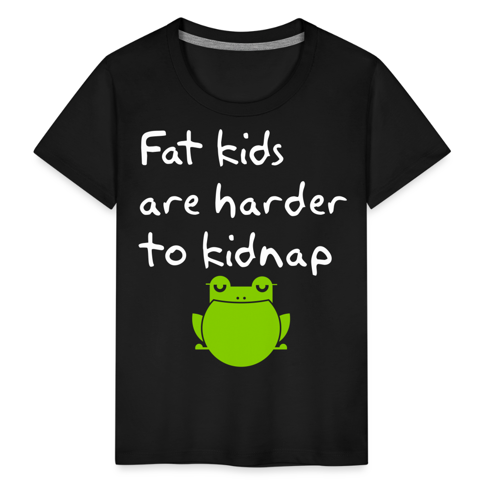 Kinder Premium T-Shirt - Fat kids are harder to kidnap -Dicke Kinder sind schwerer zu Entführen - Schwarz