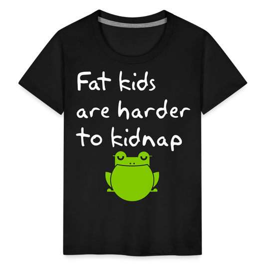 Kinder Premium T-Shirt - Fat kids are harder to kidnap -Dicke Kinder sind schwerer zu Entführen - Schwarz