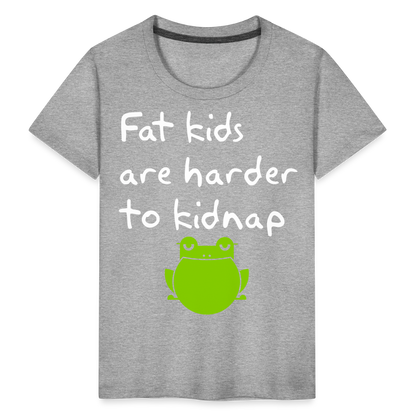 Kinder Premium T-Shirt - Fat kids are harder to kidnap -Dicke Kinder sind schwerer zu Entführen - Grau meliert