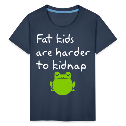 Kinder Premium T-Shirt - Fat kids are harder to kidnap -Dicke Kinder sind schwerer zu Entführen - Navy