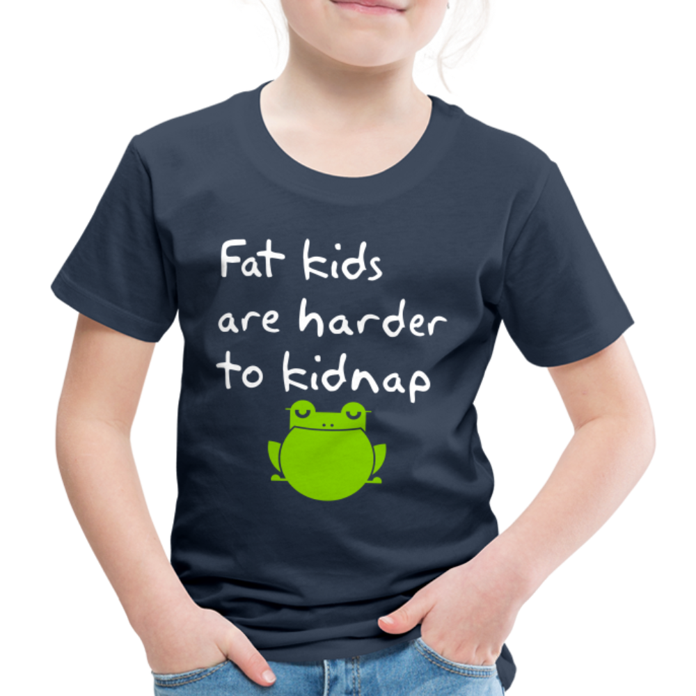 Kinder Premium T-Shirt - Fat kids are harder to kidnap -Dicke Kinder sind schwerer zu Entführen - Navy