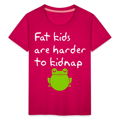 Kinder Premium T-Shirt - Fat kids are harder to kidnap -Dicke Kinder sind schwerer zu Entführen - dunkles Pink