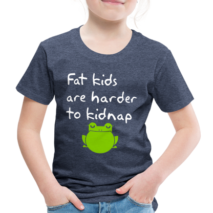 Kinder Premium T-Shirt - Fat kids are harder to kidnap -Dicke Kinder sind schwerer zu Entführen - Blau meliert