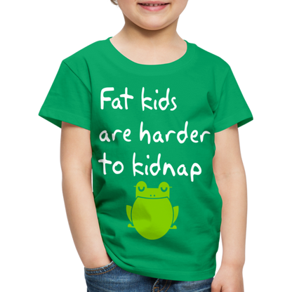 Kinder Premium T-Shirt - Fat kids are harder to kidnap -Dicke Kinder sind schwerer zu Entführen - Kelly Green