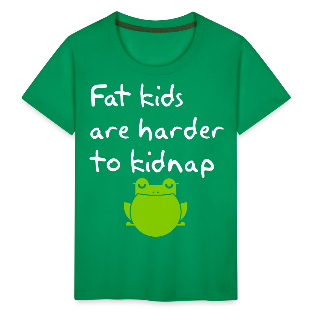 Kinder Premium T-Shirt - Fat kids are harder to kidnap -Dicke Kinder sind schwerer zu Entführen - Kelly Green