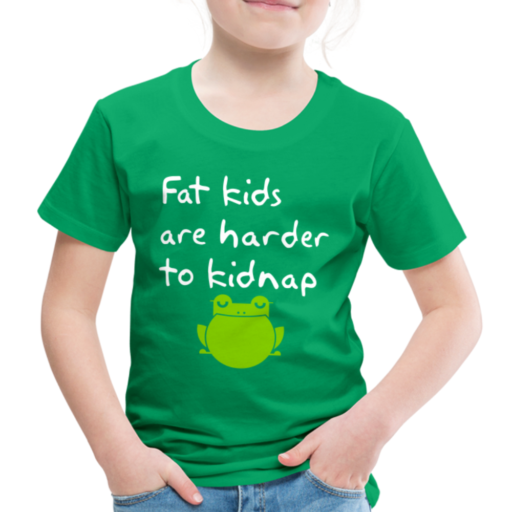 Kinder Premium T-Shirt - Fat kids are harder to kidnap -Dicke Kinder sind schwerer zu Entführen - Kelly Green