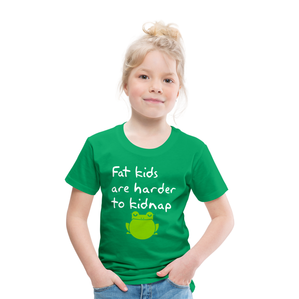 Kinder Premium T-Shirt - Fat kids are harder to kidnap -Dicke Kinder sind schwerer zu Entführen - Kelly Green