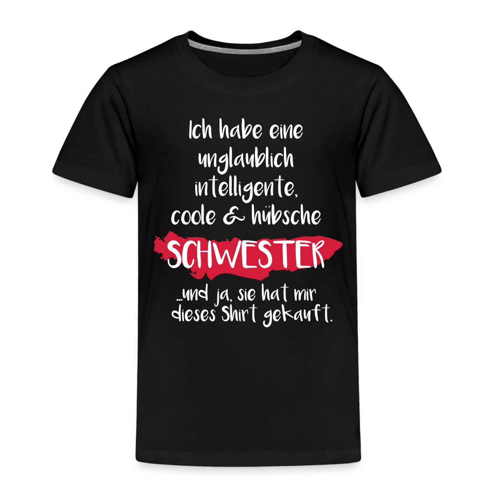 Kinder Premium T-Shirt - Ich habe eine unglaublich intelligente coole & hübsche Schwester.. Und ja sie hat mir dieses Shirt gekauft Spruch - Schwarz