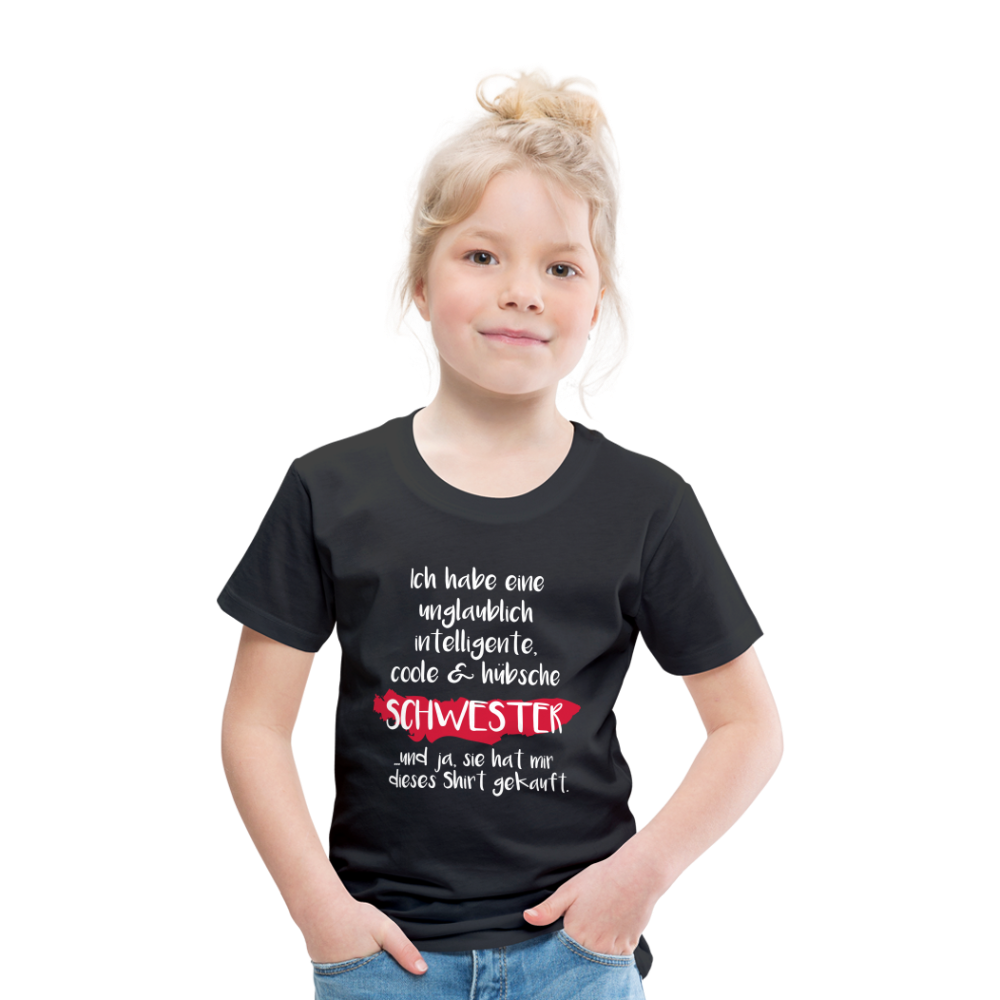 Kinder Premium T-Shirt - Ich habe eine unglaublich intelligente coole & hübsche Schwester.. Und ja sie hat mir dieses Shirt gekauft Spruch - Schwarz