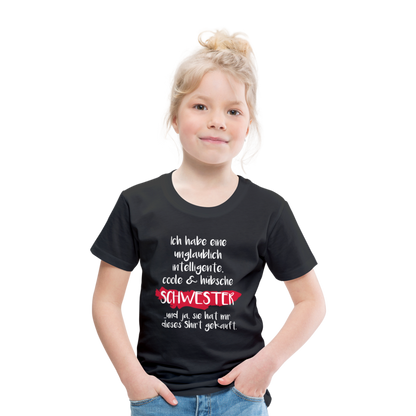 Kinder Premium T-Shirt - Ich habe eine unglaublich intelligente coole & hübsche Schwester.. Und ja sie hat mir dieses Shirt gekauft Spruch - Schwarz