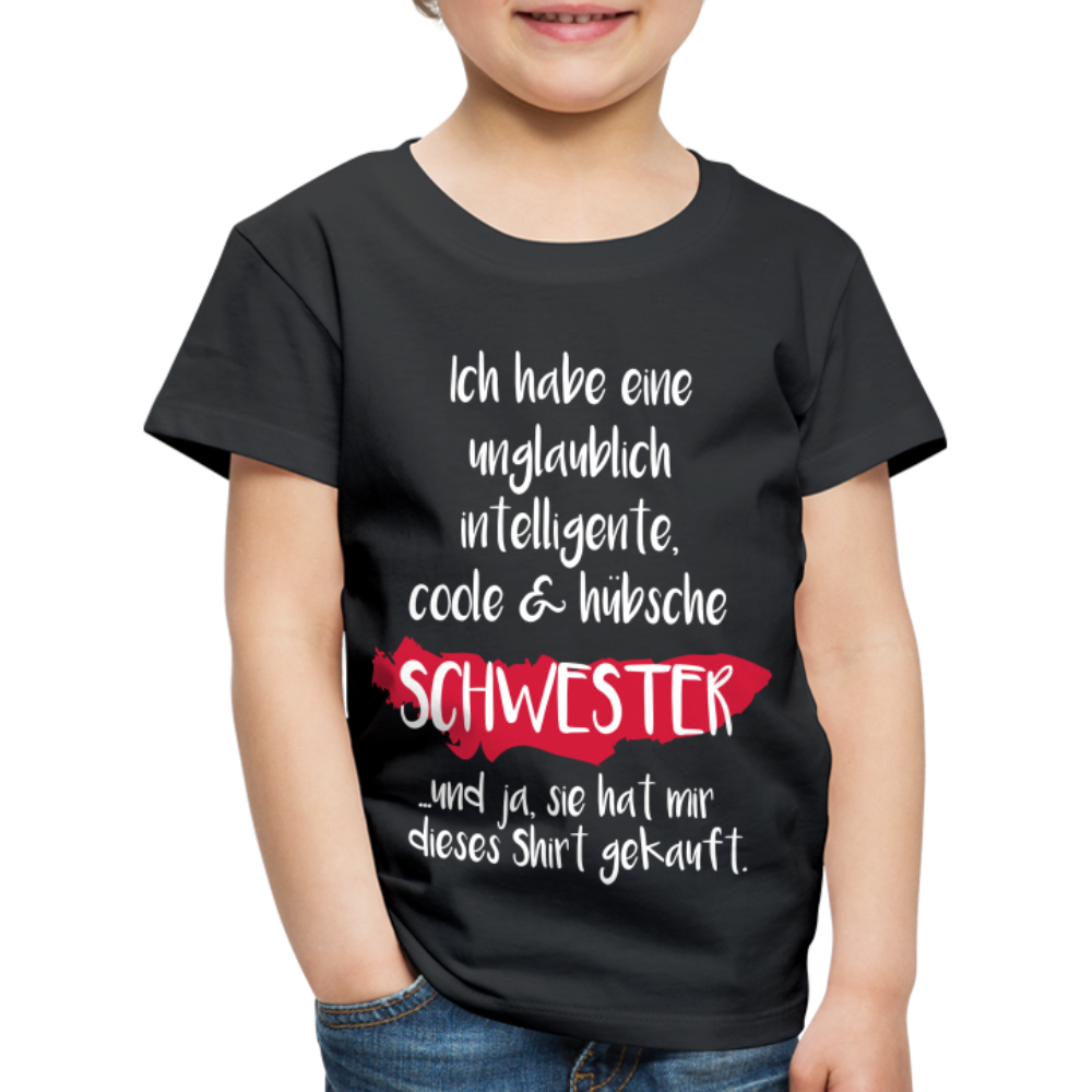 Kinder Premium T-Shirt - Ich habe eine unglaublich intelligente coole & hübsche Schwester.. Und ja sie hat mir dieses Shirt gekauft Spruch - Schwarz