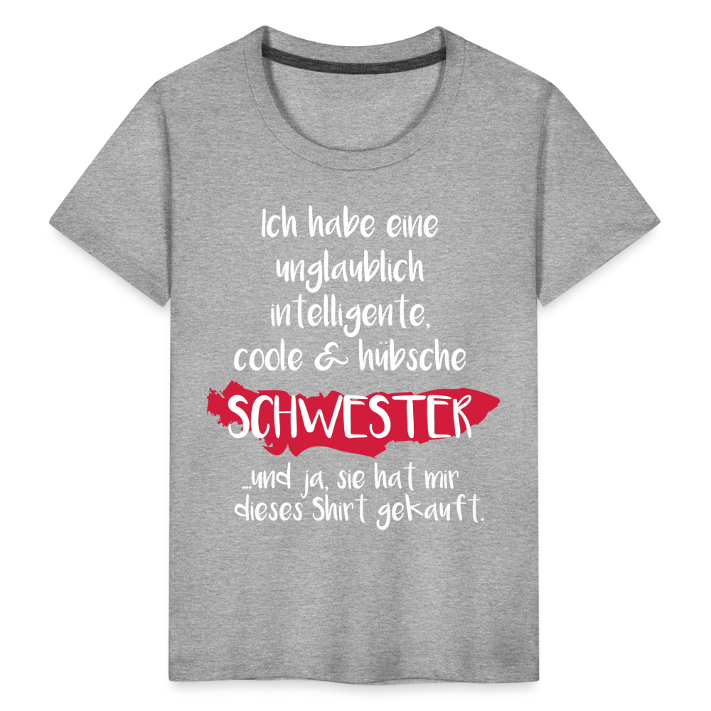 Kinder Premium T-Shirt - Ich habe eine unglaublich intelligente coole & hübsche Schwester.. Und ja sie hat mir dieses Shirt gekauft Spruch - Grau meliert