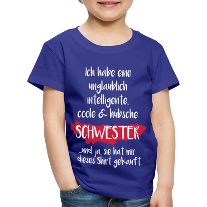 Kinder Premium T-Shirt - Ich habe eine unglaublich intelligente coole & hübsche Schwester.. Und ja sie hat mir dieses Shirt gekauft Spruch - Königsblau