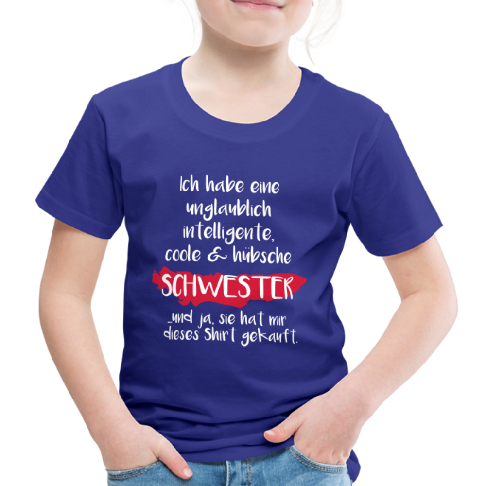 Kinder Premium T-Shirt - Ich habe eine unglaublich intelligente coole & hübsche Schwester.. Und ja sie hat mir dieses Shirt gekauft Spruch - Königsblau