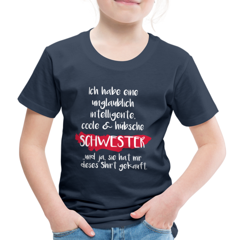 Kinder Premium T-Shirt - Ich habe eine unglaublich intelligente coole & hübsche Schwester.. Und ja sie hat mir dieses Shirt gekauft Spruch - Navy