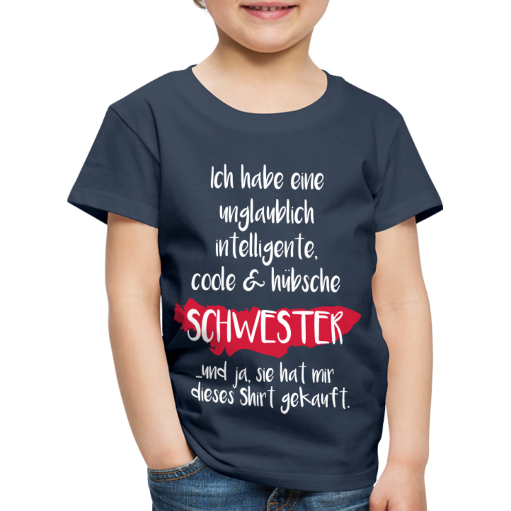 Kinder Premium T-Shirt - Ich habe eine unglaublich intelligente coole & hübsche Schwester.. Und ja sie hat mir dieses Shirt gekauft Spruch - Navy