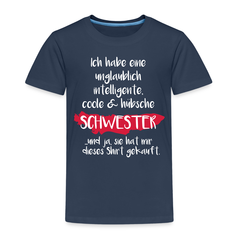 Kinder Premium T-Shirt - Ich habe eine unglaublich intelligente coole & hübsche Schwester.. Und ja sie hat mir dieses Shirt gekauft Spruch - Navy