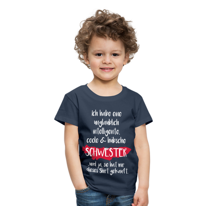 Kinder Premium T-Shirt - Ich habe eine unglaublich intelligente coole & hübsche Schwester.. Und ja sie hat mir dieses Shirt gekauft Spruch - Navy