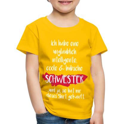 Kinder Premium T-Shirt - Ich habe eine unglaublich intelligente coole & hübsche Schwester.. Und ja sie hat mir dieses Shirt gekauft Spruch - Sonnengelb