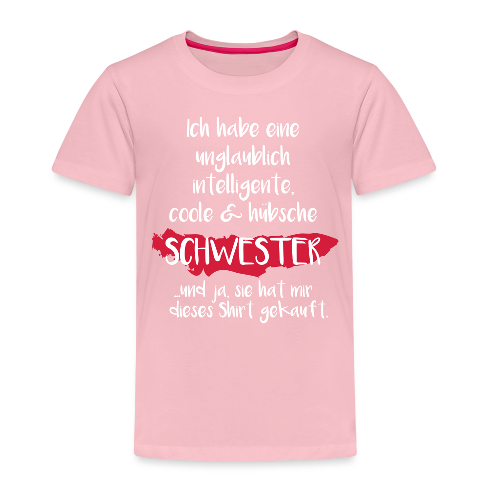 Kinder Premium T-Shirt - Ich habe eine unglaublich intelligente coole & hübsche Schwester.. Und ja sie hat mir dieses Shirt gekauft Spruch - Hellrosa