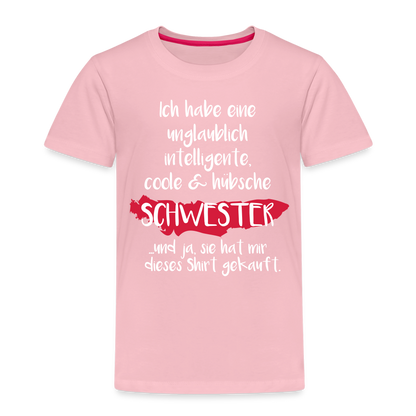 Kinder Premium T-Shirt - Ich habe eine unglaublich intelligente coole & hübsche Schwester.. Und ja sie hat mir dieses Shirt gekauft Spruch - Hellrosa