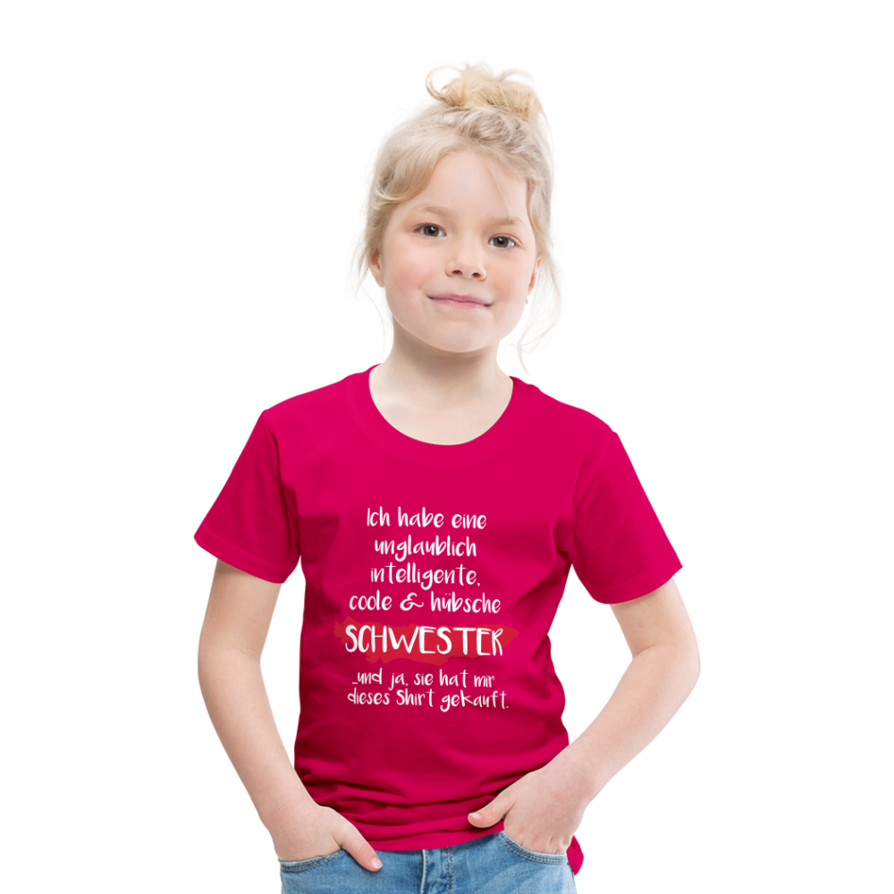 Kinder Premium T-Shirt - Ich habe eine unglaublich intelligente coole & hübsche Schwester.. Und ja sie hat mir dieses Shirt gekauft Spruch - dunkles Pink