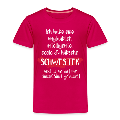 Kinder Premium T-Shirt - Ich habe eine unglaublich intelligente coole & hübsche Schwester.. Und ja sie hat mir dieses Shirt gekauft Spruch - dunkles Pink