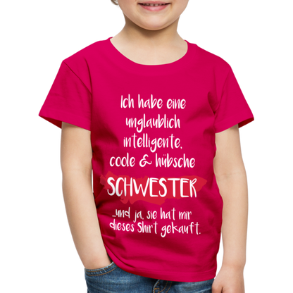 Kinder Premium T-Shirt - Ich habe eine unglaublich intelligente coole & hübsche Schwester.. Und ja sie hat mir dieses Shirt gekauft Spruch - dunkles Pink