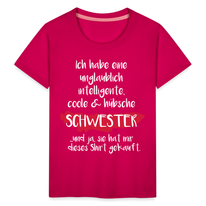 Kinder Premium T-Shirt - Ich habe eine unglaublich intelligente coole & hübsche Schwester.. Und ja sie hat mir dieses Shirt gekauft Spruch - dunkles Pink