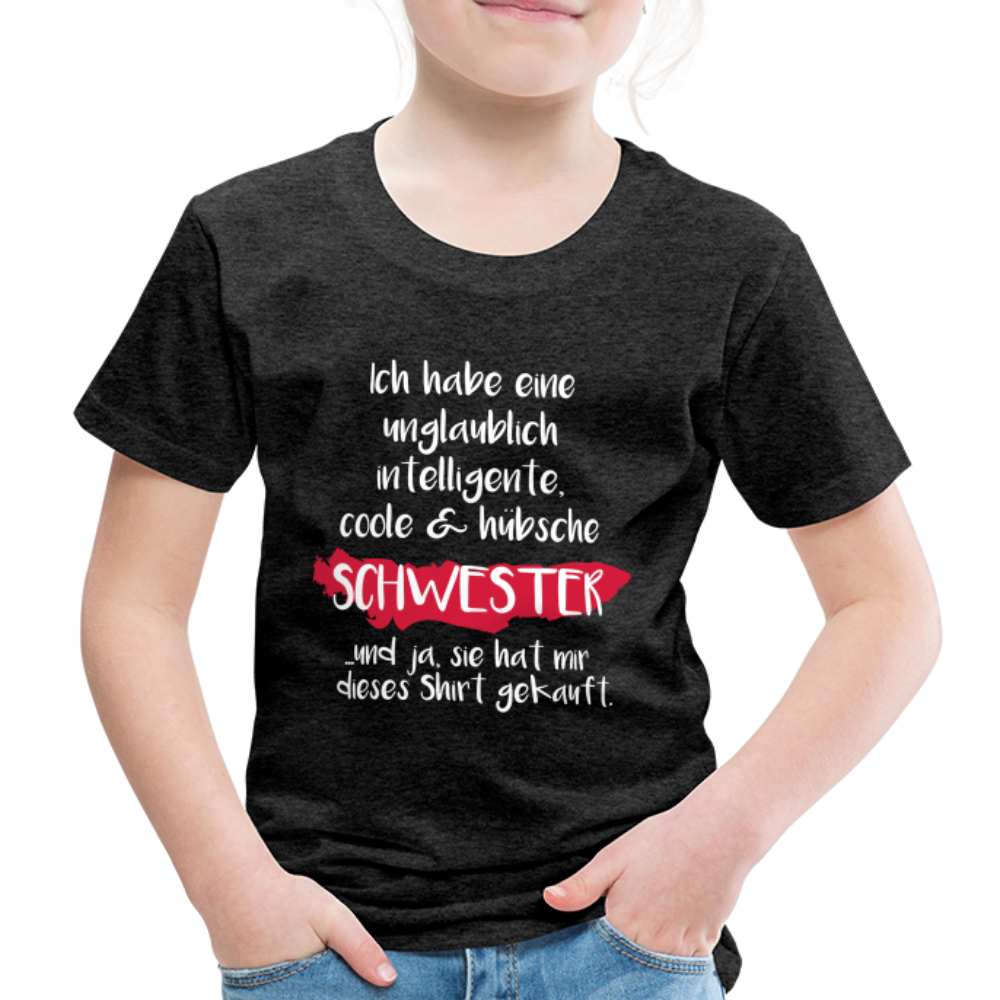 Kinder Premium T-Shirt - Ich habe eine unglaublich intelligente coole & hübsche Schwester.. Und ja sie hat mir dieses Shirt gekauft Spruch - Anthrazit