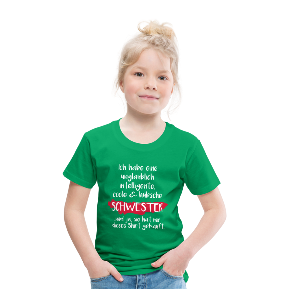 Kinder Premium T-Shirt - Ich habe eine unglaublich intelligente coole & hübsche Schwester.. Und ja sie hat mir dieses Shirt gekauft Spruch - Kelly Green