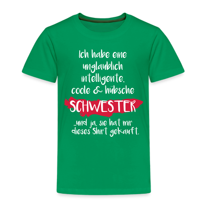 Kinder Premium T-Shirt - Ich habe eine unglaublich intelligente coole & hübsche Schwester.. Und ja sie hat mir dieses Shirt gekauft Spruch - Kelly Green