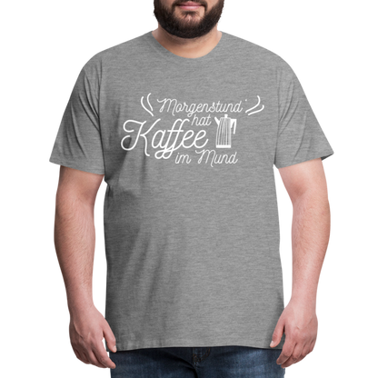 Männer Premium T-Shirt - Morgenstund hat Kaffee im Mund - Grau meliert