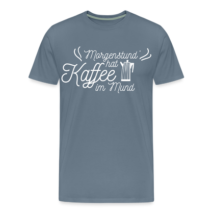 Männer Premium T-Shirt - Morgenstund hat Kaffee im Mund - Blaugrau