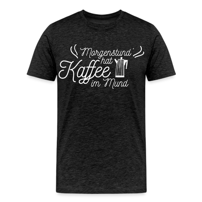 Männer Premium T-Shirt - Morgenstund hat Kaffee im Mund - Anthrazit