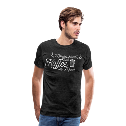 Männer Premium T-Shirt - Morgenstund hat Kaffee im Mund - Anthrazit