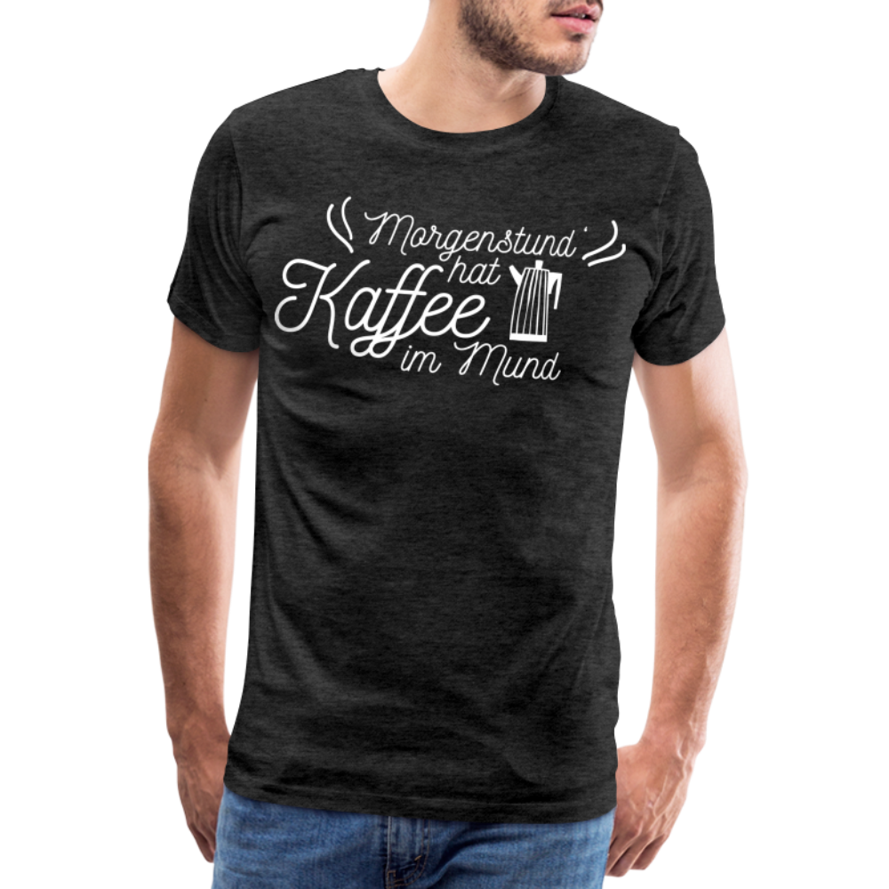 Männer Premium T-Shirt - Morgenstund hat Kaffee im Mund - Anthrazit