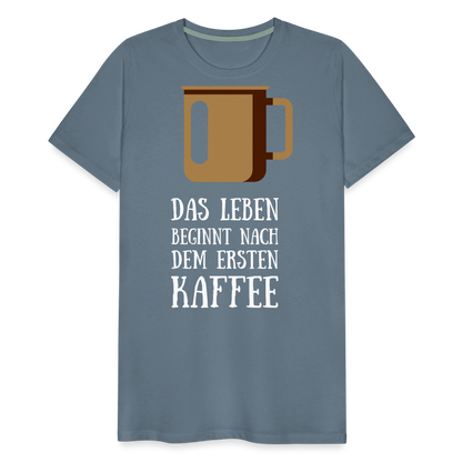 Männer Premium T-Shirt - Das Leben  beginnt nach dem Ersten Kaffee - Blaugrau