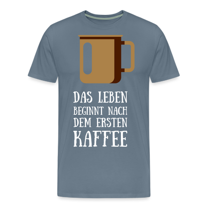 Männer Premium T-Shirt - Das Leben  beginnt nach dem Ersten Kaffee - Blaugrau