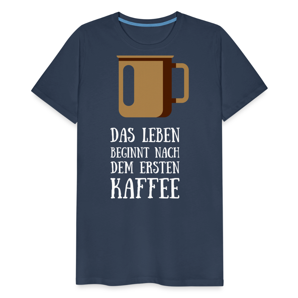 Männer Premium T-Shirt - Das Leben  beginnt nach dem Ersten Kaffee - Navy