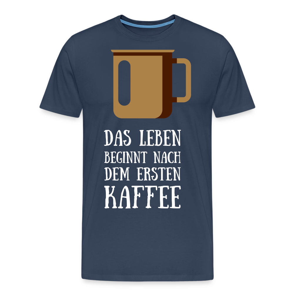 Männer Premium T-Shirt - Das Leben  beginnt nach dem Ersten Kaffee - Navy