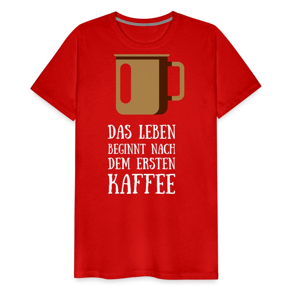 Männer Premium T-Shirt - Das Leben  beginnt nach dem Ersten Kaffee - Rot