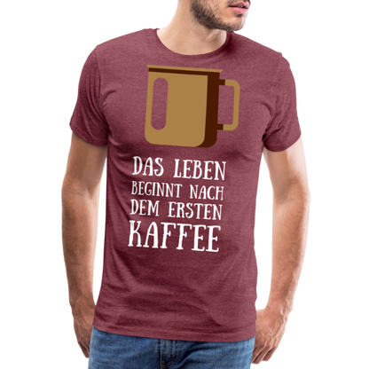 Männer Premium T-Shirt - Das Leben  beginnt nach dem Ersten Kaffee - Bordeauxrot meliert