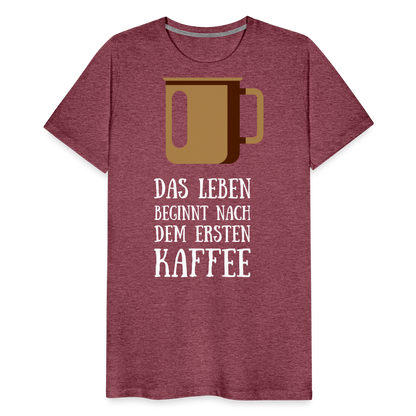 Männer Premium T-Shirt - Das Leben  beginnt nach dem Ersten Kaffee - Bordeauxrot meliert