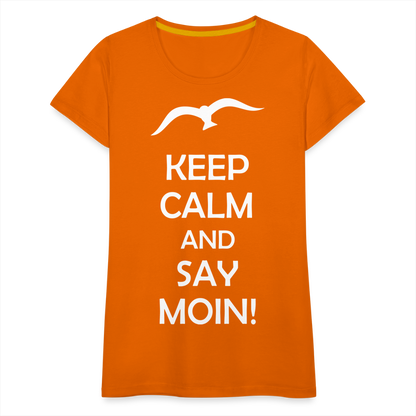 Frauen Premium T-Shirt - Keep Calm and Say MOIN! Spruch - Orange