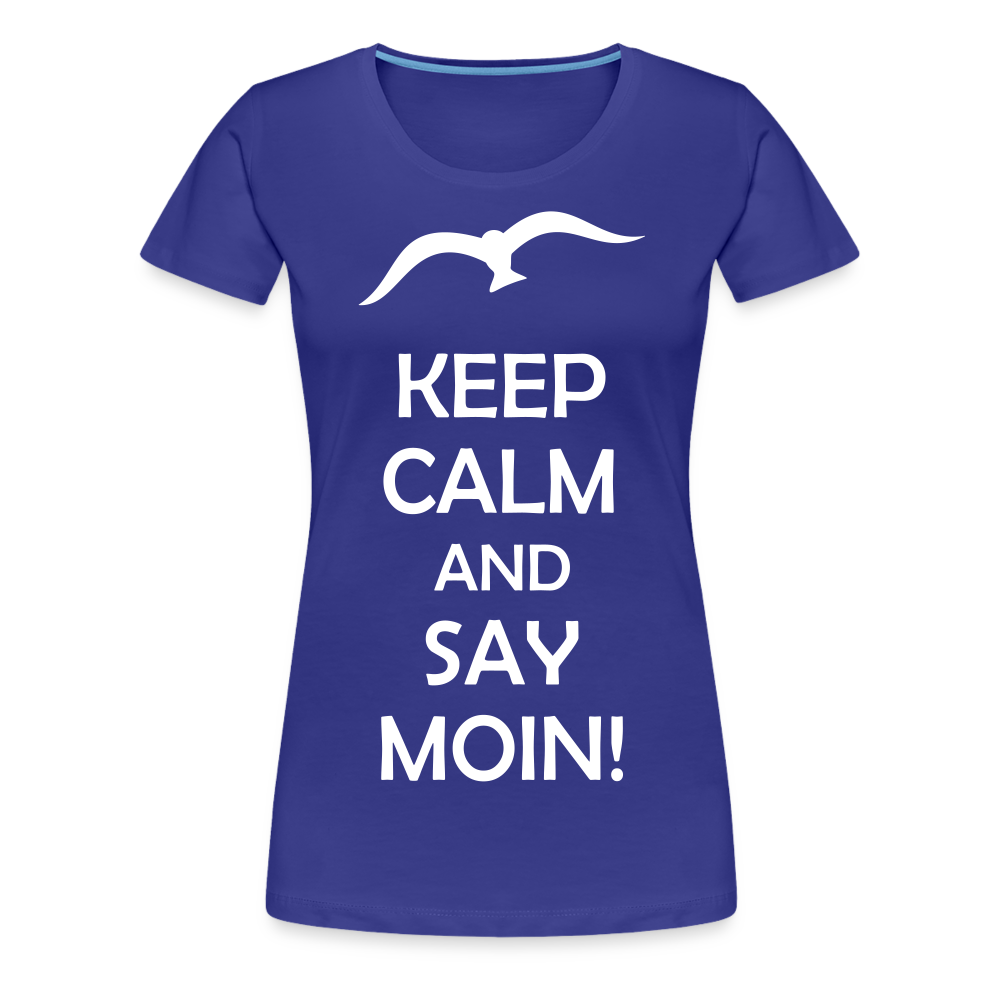 Frauen Premium T-Shirt - Keep Calm and Say MOIN! Spruch - Königsblau