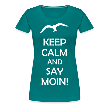 Frauen Premium T-Shirt - Keep Calm and Say MOIN! Spruch - Divablau