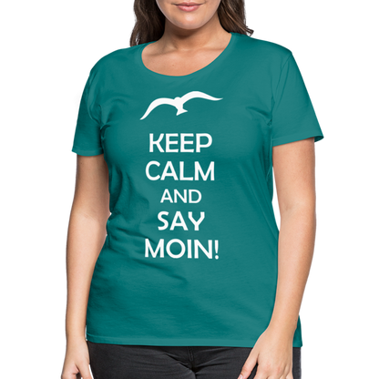 Frauen Premium T-Shirt - Keep Calm and Say MOIN! Spruch - Divablau