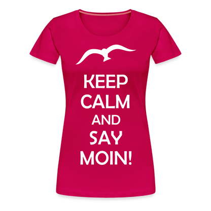 Frauen Premium T-Shirt - Keep Calm and Say MOIN! Spruch - dunkles Pink