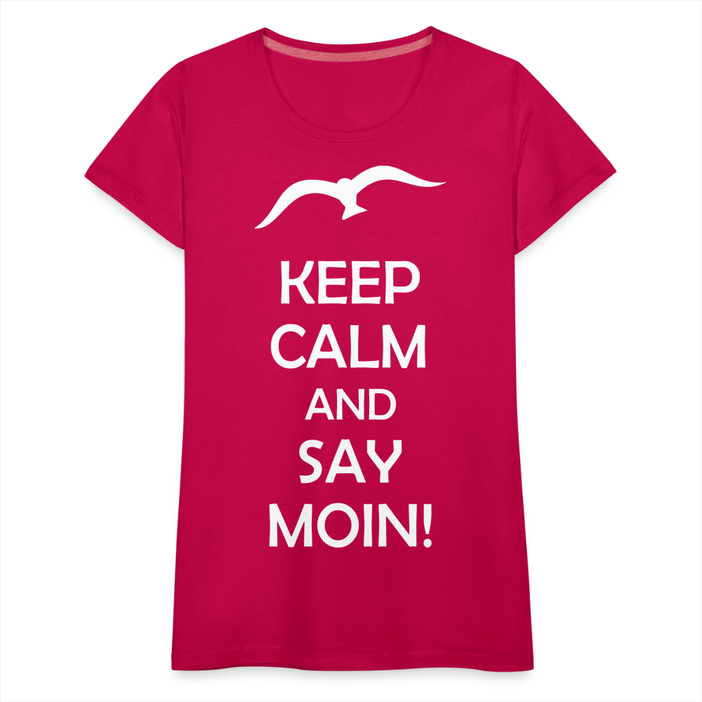 Frauen Premium T-Shirt - Keep Calm and Say MOIN! Spruch - dunkles Pink